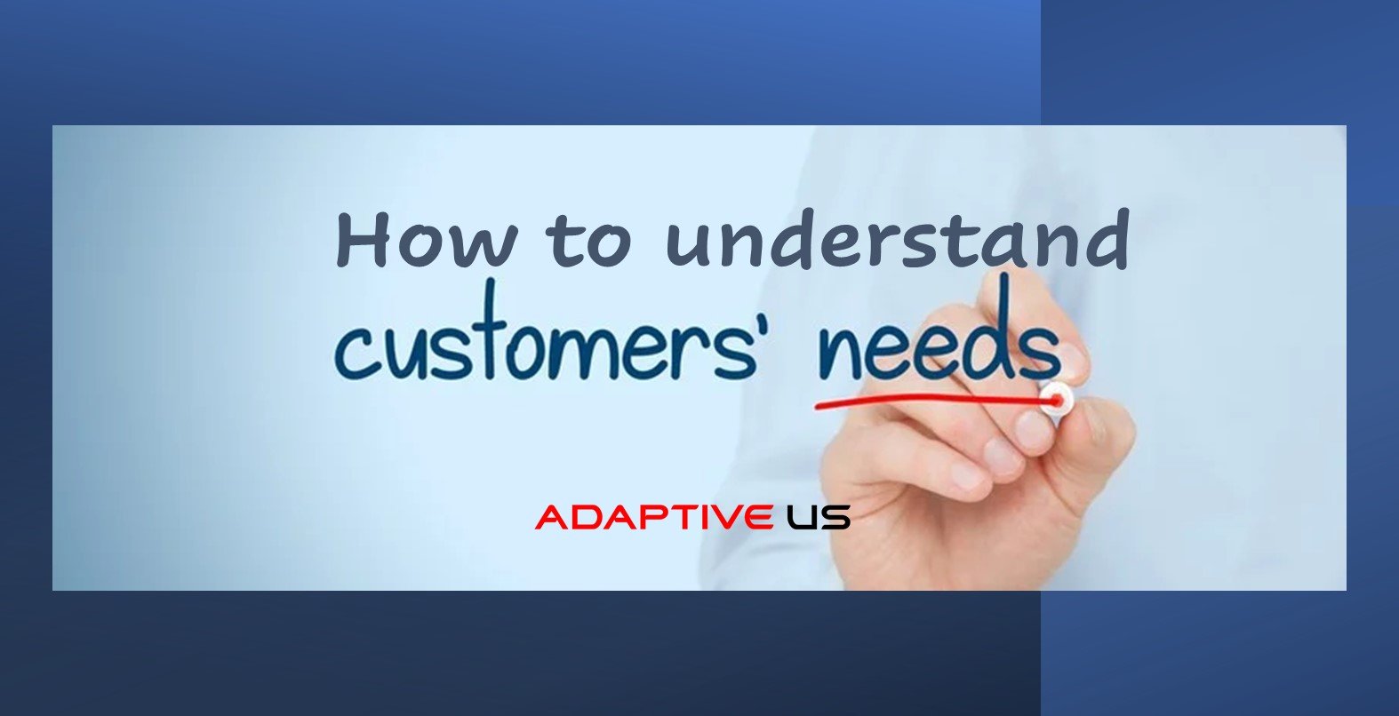 how-to-understand-your-customer-needs-better